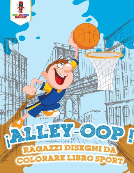 Alley-Oop!: Ragazzi Disegni Da Colorare Libro Sport