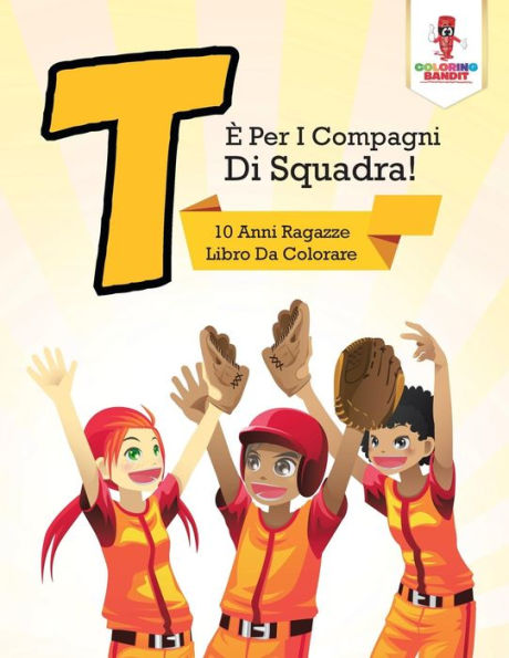 T È Per I Compagni Di Squadra!: 10 Anni Ragazze Libro Da Colorare