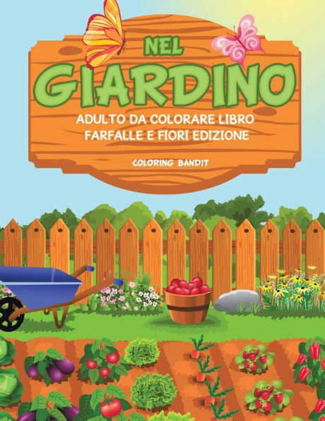 Nel Giardino: Adulto Da Colorare Libro Farfalle E Fiori Edizione