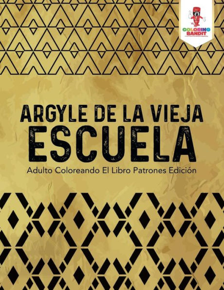 Argyle De La Vieja Escuela: Adulto Coloreando El Libro Patrones Edición