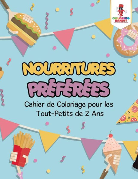 Nourritures Préférées: Cahier de Coloriage pour les Tout-Petits de 2 Ans