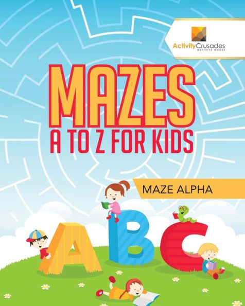 Mazes A to Z For Kids: Maze Alpha