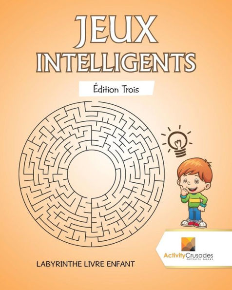 Jeux Intelligents Édition Trois: Labyrinthe Livre Enfant