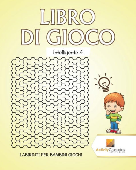 Libro Di Gioco Intelligente 4: Labirinti Per Bambini Giochi