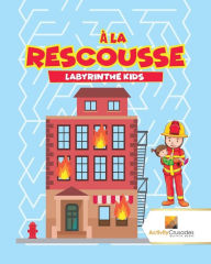 Title: ï¿½ La Rescousse: Labyrinthe Kids, Author: Activity Crusades