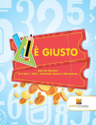 Title: ï¿½ Giusto: Libri Per Bambini Di 6 Anni Vol.2 Contando Denaro E Misurazione, Author: Activity Crusades