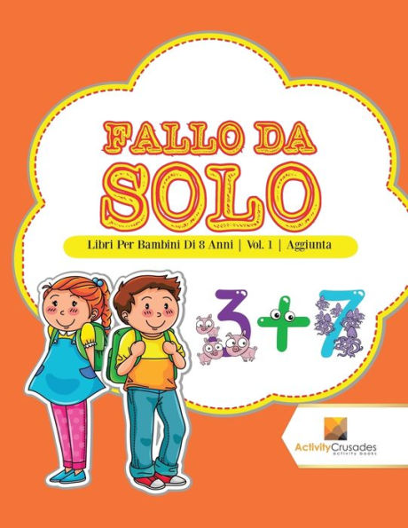 Fallo Da Solo: Libri Per Bambini Di 8 Anni Vol. 1 Aggiunta