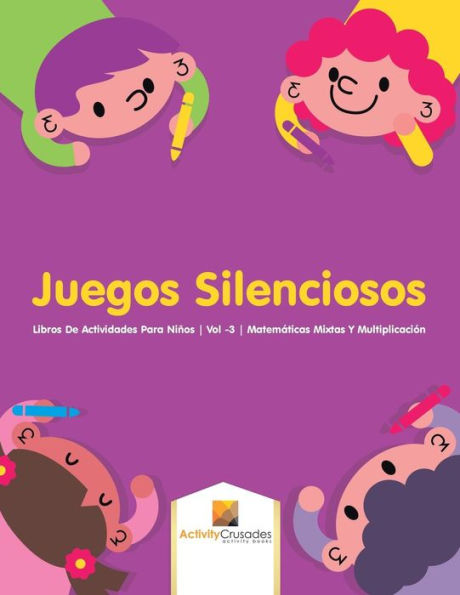 Juegos Silenciosos: Libros De Actividades Para Niños Vol -3 Matemáticas Mixtas Y Multiplicación