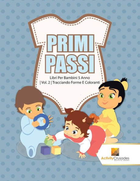 Primi Passi: Libri Per Bambini 5 Anno Vol. 2 Tracciando Forme E Coloranti