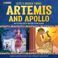 Title: Leto's Hidden Twins: Artemis and Apollo - Mythology Books for Kids Children's Greek & Roman Books, Author: Professor Beaver