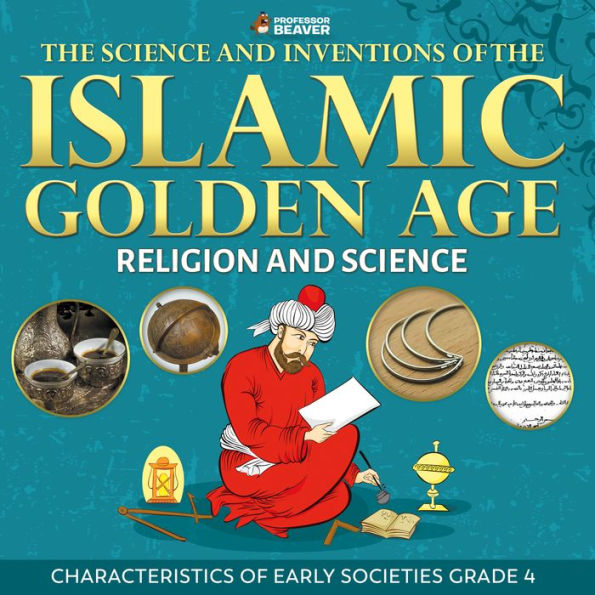 The Science and Inventions of the Islamic Golden Age - Religion and Science Children's Islam Books