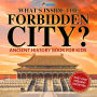 What's Inside the Forbidden City? Ancient History Books for Kids Children's Ancient History