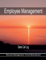 Title: Employee Management - Sales Call Log: Records Management, Forms Book-Bound, Author: Julien St. James