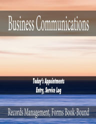 Title: Business Communications - Today's Appointments - Entry, Service Log: Records Management, Forms Book-Bound, Author: Julien St. James