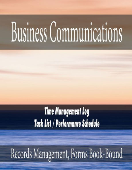 Business Communications - Time Management Log - Task List / Performance Schedule: Records Management, Forms Book-Bound