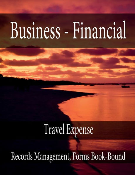 Business - Financial - Travel Expense: Records Management, Forms Book-Bound
