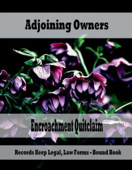Title: Real Estate - Adjoining Owners Encroachment Quitclaim: Records Keep Legal, Law Forms - Bound Book, Author: Julien St. James