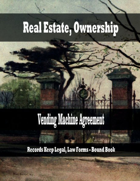 Real Estate, Ownership - Vending Machine Agreement: Records Keep Legal, Law Forms - Bound Book