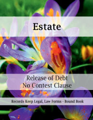 Title: Estate Release of Debt - No Contest - Clause: Records Keep Legal, Law Forms - Bound Book, Author: Julien St. James