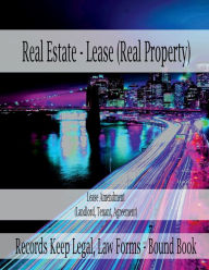 Title: Real Estate - Lease (Real Property) Lease Amendment (Landlord, Tenant, Agreement): Records Keep Legal, Law Forms - Bound Book, Author: Julien St. James