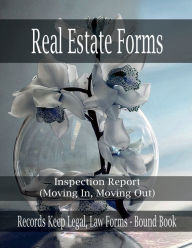 Title: Real Estate Forms - Inspection Report - (Moving In, Moving Out): Records Keep Legal, Law Forms - Bound Book, Author: Julien St. James