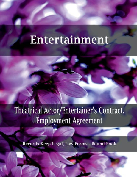 Entertainment - Theatrical Actor/Entertainer's Contract. - Employment Agreement: Records Keep Legal, Law Forms - Bound Book