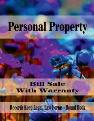 Title: Personal Property - Bill Sale With Warranty: Records Keep Legal, Law Forms - Bound Book, Author: Julien St. James