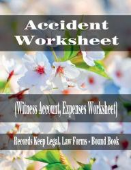 Title: Accident Worksheet (Witness Account, Expenses Worksheet): Records Keep Legal, Law Forms - Bound Book, Author: Julien St. James