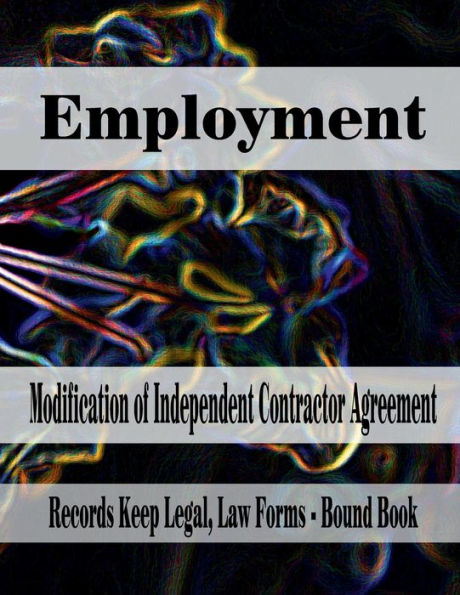 Employment - Modification of Independent Contractor Agreement: Records Keep Legal, Law Forms - Bound Book