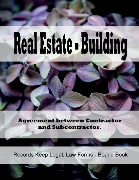 Real Estate - Building - Agreement between Contractor and Subcontractor: Records Keep Legal, Law Forms - Bound Book