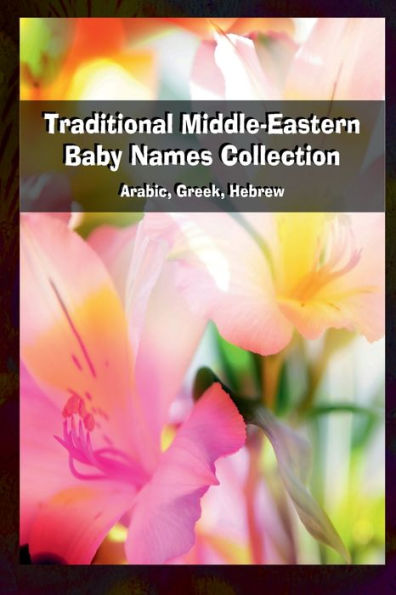 Traditional Middle-Eastern Baby Names Collection - Arabic, Greek, Hebrew