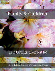 Title: Family & Children - Birth Certificate, Request for: Records Keep Legal, Law Forms - Bound Book, Author: Julien St. James