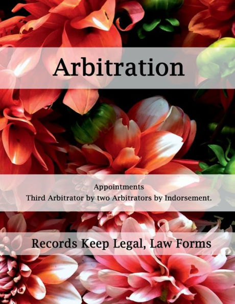 Arbitration - Appointments - Third Arbitrator by two Arbitrators by Indorsement.: Records Keep Legal, Law Forms - Bound Book