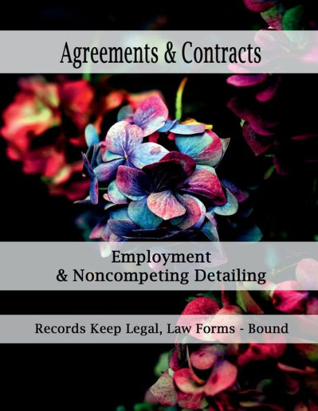 Agreements & Contracts - Employment & Noncompeting Detailing: Records Keep Legal, Law Forms - Bound Book