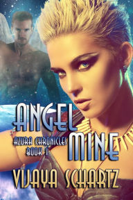 Title: Angel Mine: Azura Chronicles, Author: Vijaya Schartz