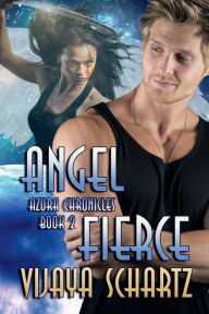 Title: Angel Fierce, Author: Vijaya Schartz