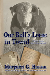 Title: Our Bulls Loose In Town, Author: Margaret G. Hanna