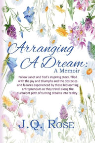 Title: Arranging A Dream, Author: J.Q. Rose