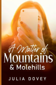 Title: A Matter of Mountains and Mole Hills, Author: Julia Dovey