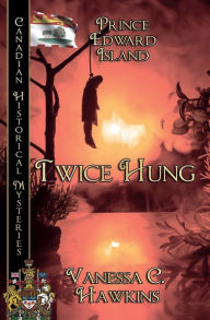 Title: Twice Hung, Author: Vanessa C. Hawkins