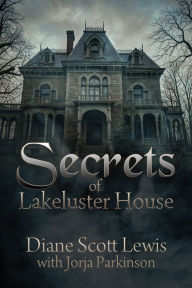 Title: Secrets of Lakeluster House, Author: Diane Scott Lewis
