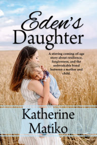 Title: Eden's Daughter, Author: Katherine Matiko