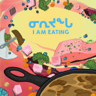 Title: I Am Eating: Bilingual Inuktitut and English Edition, Author: Arvaaq Press