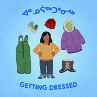Title: Getting Dressed: Bilingual Inuktitut and English Edition, Author: Arvaaq Press
