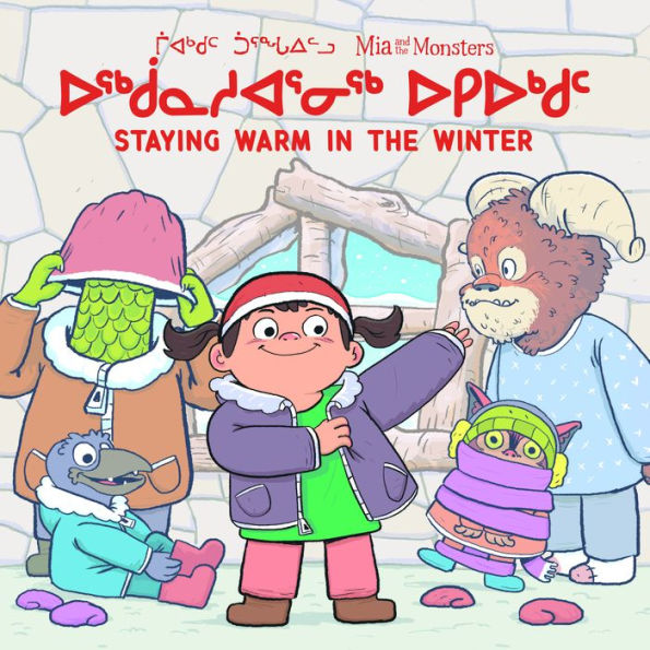 Mia and the Monsters: Staying Warm in the Winter: Bilingual Inuktitut and English Edition