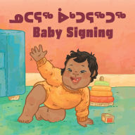 Title: Baby Signing: Bilingual Inuktitut and English Edition, Author: Hannah Gifford