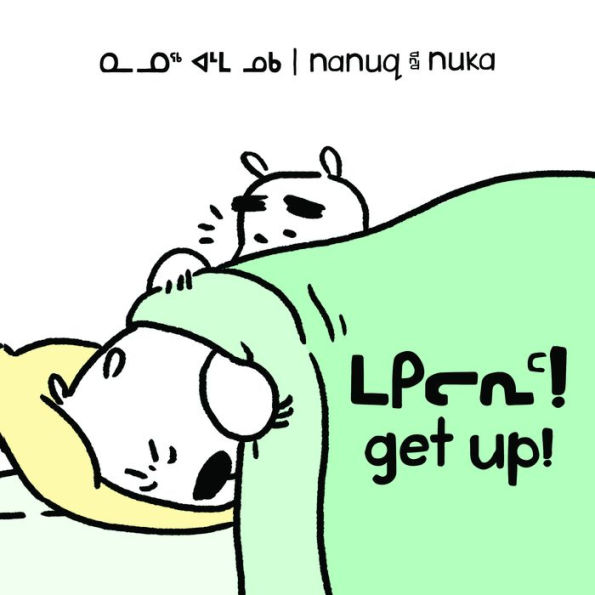 Nanuq and Nuka: Get Up!: Bilingual Inuktitut and English Edition