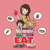 Title: Mommy, Can I Eat This?, Author: Maria S