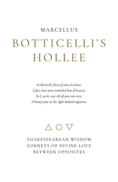 Botticelli's Hollee: Shakespearean Wisdom Sonnets of Divine Love Between Opposites
