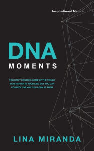 Title: DNA Moments, Author: Lina Miranda